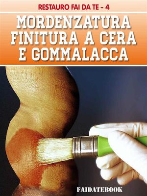 cover image of Mordenzatura--Finitura a Cera e Gommalacca